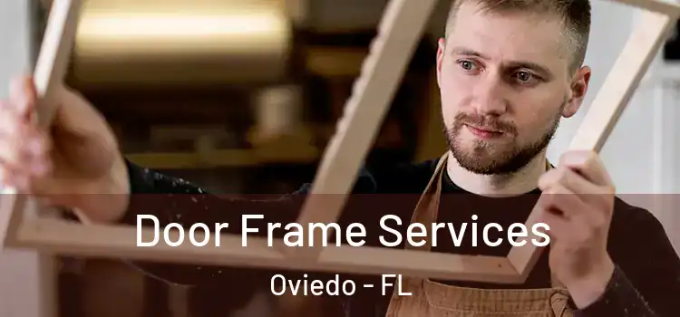 Door Frame Services Oviedo - FL