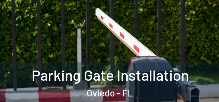 Parking Gate Installation Oviedo - FL