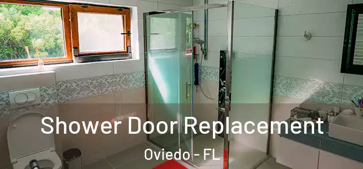Shower Door Replacement Oviedo - FL