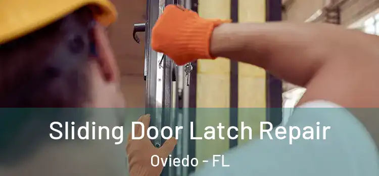 Sliding Door Latch Repair Oviedo - FL